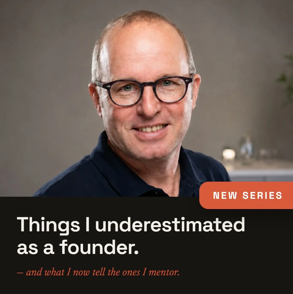 Series card: Things I underestimated as a founder – and what I now tell the ones I mentor.